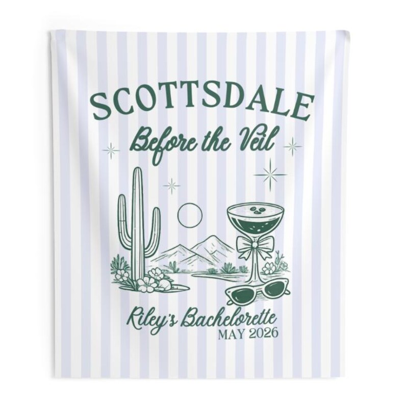 May include: A white and light blue striped wall hanging with the text "SCOTTSDALE Before the Veil" in green. The design includes a cactus, mountains, a cocktail, sunglasses, and the text "Riley's Bachelorette MAY 2026".