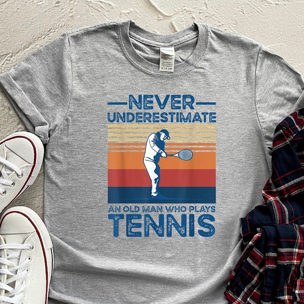 Never Underestimate An Old Man Who Plays Tennis Shirt, Tennis Shirt, Gift For Tennis Player, Tennis Gifts, Tennis Lover Shirt, Tennis Tees