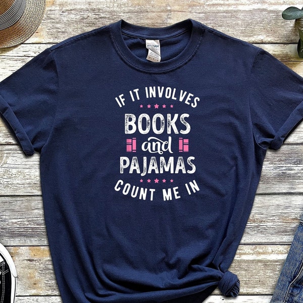If It Involves Books And Pajamas Count Me In Shirt, Book Shirt, Librarian Shirt, Gift For Book Worm, Book Lover Shirt, Gift For Reader