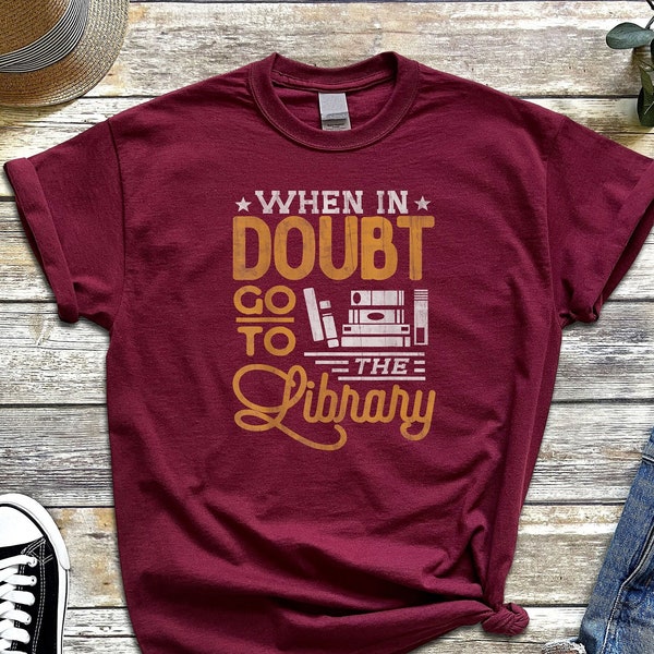 When In Doubt Go To Library Shirt, Book Lover Shirt, Gift For Librarian, Book Reader Tee, Book Nerd T-shirt, Gift For Book Lover, Reader Tee