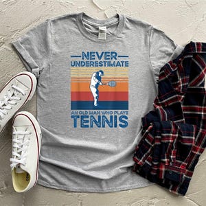 Never Underestimate An Old Man Who Plays Tennis Shirt, Tennis Shirt, Gift For Tennis Player, Tennis Gifts, Tennis Lover Shirt, Tennis Tees