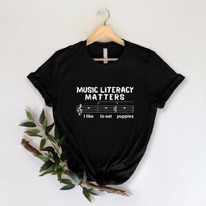 Music Literacy Matters I Like To Eat Puppies Shirt, Shirts For Musician, Gift For Music Lover,Music Teacher Shirt,Trend Shirt,Musician Shirt image 6