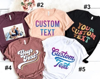 Custom Text Shirt, Personalized Custom Shirt, Customize Your Own Shirt, Custom Made Shirt, Custom T-Shirt, Matching Custom Shirts, Your Logo