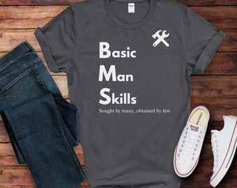 Basic Man Skills, Man Skills, Tool, Hammer, Wrench, Skills, Labor, Man, Common Sense, Funny Dad Shirt, Dad, Dad Shirt, Work, Hard Work