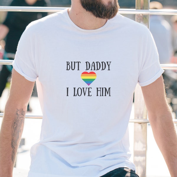 But Daddy I Love Him T-Shirt, Rainbow Heart Gay Pride Tee, Gift for Him