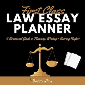 May include: A black background with the text "First Class LAW ESSAY PLANNER" in white and gold. Below the title is the text "A Structured Guide to Planning, Writing & Scoring Higher." A gold scale and a spiral notebook are also visible.