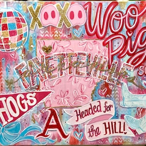 May include: Colorful painting with the words "Woo Pig Sooie" in red script. The artwork features a disco ball, hearts, and the word "FAYETTEVILLE" in glitter. Other text includes "HOGS" and "Headed for the HILL!"