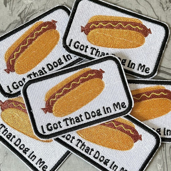 Hot Dog Embroidered Patch – "I Got That Dog In Me" Iron-On Applique