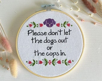 Don't Let the Dogs Out or the Cops In Embroidery Hoop, Funny Dog Mom Wall Art, Leftist Home Decor, ACAB Gift, 6 Inch Decor
