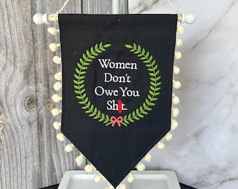 Embroidered Feminist Pennant Banner, Women Don't Owe You Sh*t, Pom Pom Fringe Wall Hanging