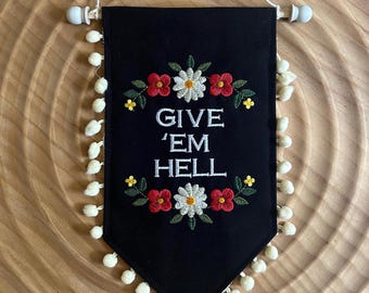 Give Em Hell, Embroidered Pennant Banner, Pom Pom Fringe, Edgy Home Decor