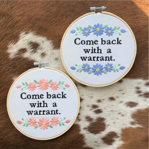 Come Back with a Warrant Embroidery Hoop, Funny Lawyer Gift, Wall Art, Floral Home Decor, White 6 Inch Wall Hanging