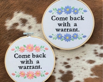 Come Back with a Warrant Embroidery Hoop, Funny Lawyer Gift, Wall Art, Floral Home Decor, White 6 Inch Wall Hanging