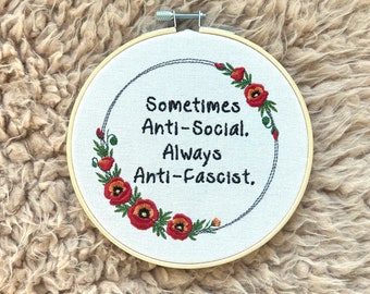 Sometimes Anti-Social Always Anti-Fascist Embroidery Hoop, Leftist Wall Art, Antifa Gift, Floral Activist Home Decor, 6 Inch