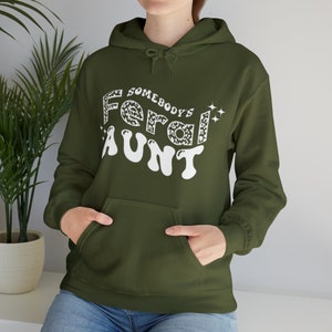 Somebody&#39;s Feral Aunt Hooded Sweatshirt