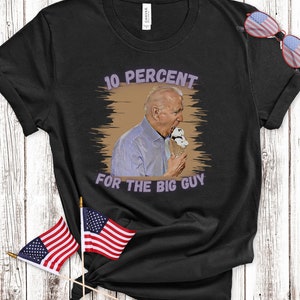 Joe Biden, funny tshirt, 10 percent for the big guy, political tshirt, best selling shirts, gift shirt, Ice Cream, president biden, popular