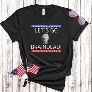 Lets Go Brandon, Braindead, Joe Biden, Donald Trump, Unisex Jersey Short Sleeve Tee, Political T-shirt, Funny T-shirt, President, 2024, Gift