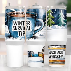 40oz Tumbler Wrap - Winter Survival Tip Just Add Whiskey Design for Sublimation Printing - Sarcastic, Funny, Snarky Tumbler Wrap Design PNG
