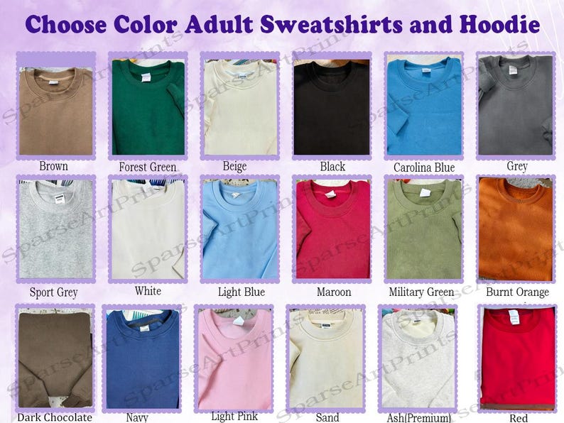 May include: A selection of adult sweatshirts and hoodies in various colors, including brown, green, black, and blue. The image displays a color chart with options like grey, white, and pink. Text at the top reads "Choose Color Adult Sweatshirts and Hoodie."