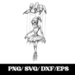 Peut inclure: Une illustration numérique en noir et blanc représentant une marionnette ballerine squelettique suspendue par des fils à une grande main griffue. La figurine porte un tutu en lambeaux et des chaussons. Le texte PNG/ SVG/ DXF/ EPS est en bas.
