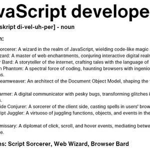 Pu&ograve; includere: Un'immagine in bianco e nero con testo, con la parola "JavaScript" in grandi caratteri grassetto in alto. Il testo sotto definisce il termine "sviluppatore JavaScript" come un nome e fornisce un elenco di nove sinonimi per il termine, tra cui "Stregone degli script", "Mago del web" e "Bardo del browser".