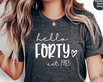 Hello Forty Shirt, 40th Birthday Gift, Est 1983