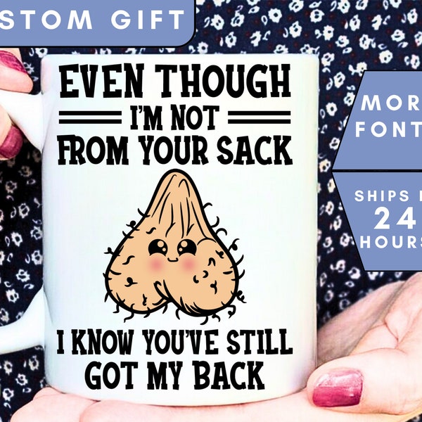 NEW Step Dad Gifts From Daughter Son, Even Though I'm Not From Your Sack Mug, Stepdad Bonus Dad Gift Christmas Birthday Fathers Day