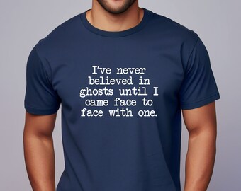 Never Believed in Ghosts, UNISEX SHIRT, Aaron Goodwin, Zak Bagans, Ghost Adventures, Paranormal Shirt, Supernatural, Haunted,Fall Shirt