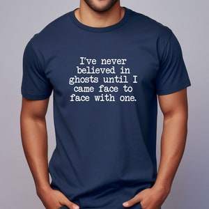 Never Believed in Ghosts, UNISEX SHIRT, Aaron Goodwin, Zak Bagans, Ghost Adventures, Paranormal Shirt, Supernatural, Haunted,Fall Shirt