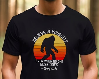 Believe in Yourself Bigfoot Shirt, Vintage Bigfoot Shirt, Retro Sunset Shirt, Funny Sarcastic Tee, Yeti Shirt, Sasquatch Shirt, Squatch Tee