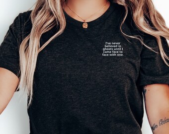I Never Believed in Ghosts Pocket Ghost Adventure Shirt, UNISEX SHIRT, Zak Bagans, Ghost Hunter, Paranormal Shirt, Supernatural, Haunted,