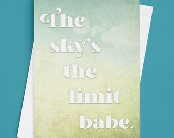 The Sky's the Limit Babe Greeting card