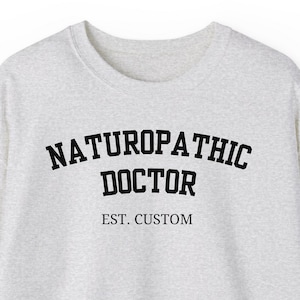Customizable Naturopathic Doctor Sweatshirt, Naturopathic Doctor Graduation Gift, Naturopathic Medicine Shirt, Naturopathic Student Gift