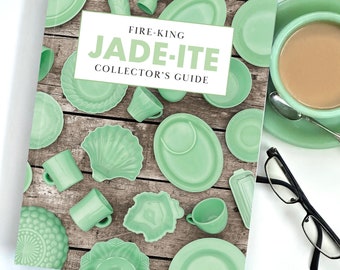 Fire-King Jade-ite Collector's Guide Book - A Reference, Entertaining and History Book for Anchor Hocking Fire-King Jade-ite Dish Collectors