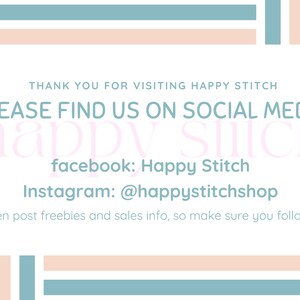 May include: A white background with text that reads "THANK YOU FOR VISITING HAPPY STITCH" and "PLEASE FIND US ON SOCIAL MEDIA:" followed by social media handles. Decorative horizontal stripes in teal and peach.