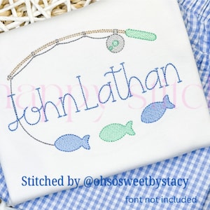 May include: White embroidered shirt with the name "Johnathan" and a fishing rod with a bobber and fish. The text "Stitched by @ohsosweetbystacy" is at the bottom of the shirt. The text "font not included" is below the stitched text.