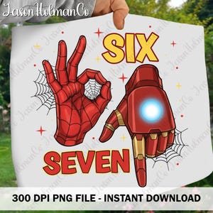 May include: A white graphic featuring a red Spider-Man hand making an OK gesture and a red and gold Iron Man hand. The word "SIX" is in yellow, and "SEVEN" is in red. The image includes spiderwebs and stars.