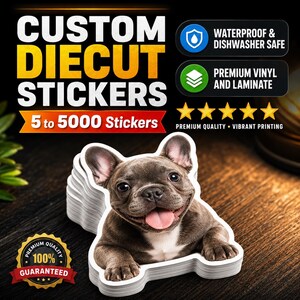 Puede incluir: Una pila de pegatinas troqueladas personalizadas con un bulldog franc&eacute;s marr&oacute;n con la lengua rosa. El texto dice: CUSTOM DIECUT STICKERS, 5 to 5000 Stickers, WATERPROOF & DISHWASHER SAFE, PREMIUM VINYL AND LAMINATE, PREMIUM QUALITY, 100% GUARANTEED.