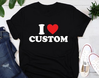 Me encanta la camisa personalizada, personalizada Me encanta la camisa, I Heart camisa personalizada, regalo personalizado del día de San Valentín, personalizado me encanta la camisa, me encanta la camisa