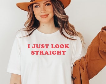 I Just Look Straight Shirt, LGBTQ Gift, Funny Gay Shirt, Pride Month Shirt, Lesbian Gift, Transgender Shirt, Queer Shirt, Bisexual Shirt