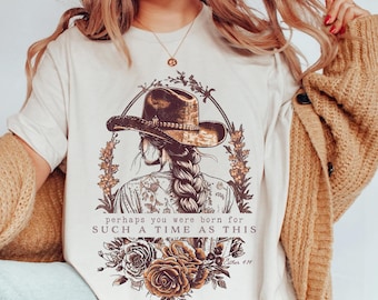 Perhaps You Were Born For Such a Time as This Christian Shirt, Western Shirt, Esther 4:14 , Vintage Cowgirl Aesthetic Shirt, Boho Shirt