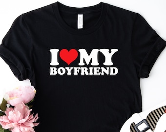 I Love My boyfriend T-shirt, I Heart My boyfriend Shirt, Valentine&#39;s Day Tee Shirt, Valentine Gift, Boyfriend Shirt For Her, Love Shirt