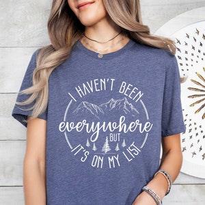 I Haven&#39;t Been Everywhere But It&#39;s On My List, World Traveler Shirt, Vacation Shirt, Adventure Shirt, Gift For Traveler, Funny Travel Shirt