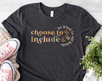 Choose To Include Shirt,Sped Teacher Gift,Be Kind, Neurodiversity Shirt,Inclusion T-shirt,Special Education Teacher Shirt,SLP Teacher Gift