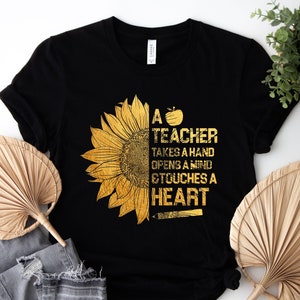 A teacher takes a hand opens a mind and touches a heart shirt, Teacher shirt, teacher sunflower, sunflower shirt, gift for teacher