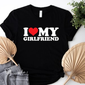I Love My Girlfriend T-shirt, I Heart My Girlfriend Shirt, Valentine&#39;s Day Tee Shirt, Valentine Gift, Boyfriend Shirt For Him, Love Shir