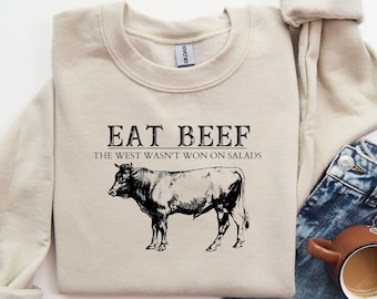 Eat beef the west wasn&#39;t won by salads sweatshirt, western sweatshirt, country shirt, howdy shirt, cow shirt, highland shirt,vintage western