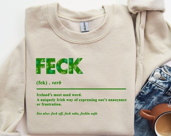 Feck Irish Sweater, Shamrock Sweatshirt, St Patrick's Day Sweater, Irish Sayings T-Shirt, Shamrock Sweatshirt, Leaf Clover Irish Shirt