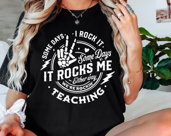 Some days I rock it some days it rocks me Shirt, Lehrer-T-Shirt, Rocker-T-Shirt, Lehrer-T-Shirt, Lehrer-T-Shirt, Lehrer-T-Shirt, Lehrer-T-Shirt, Lehrer-T-Shirt