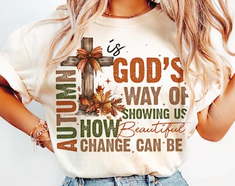 Autumn Is God's Way Of Showing US How Beautiful Change Can Be Sweatshirt, Retro Fall Shirt, Fall Coquette Bow Shirt, Fall Christian Shirt